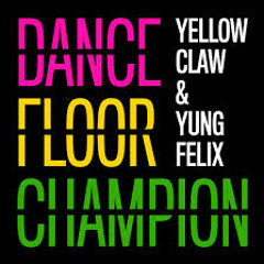 Dancefloor Champion (Ooze Beamers Remix) - Yung Felix, Yellow Claw