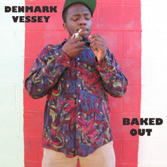 Denmark Vessey  "Baked Out"
