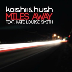 Koishii & Hush - Miles Away feat. Kate Louise Smith (Harmonic Agenda Remix) - Preview