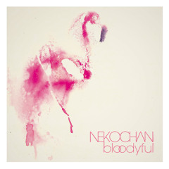 Nekochan - My Bloodyful Heart
