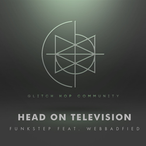Head On Television - Funkstep feat. Webbafied [FREE DOWNLOAD]