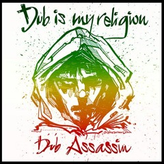 dub Assassin Dub is my religion