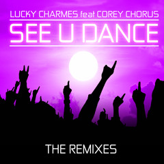 Charmes - See You Dance Feat. Corey Chorus (Howard D Remix)