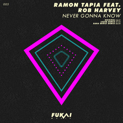 Ramon Tapia feat. Rob Harvey - Never Gonna Know (Original Mix) [Fukai Music]