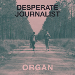 Desperate Journalist - Organ