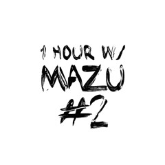 1 hour w/ MAZU #2