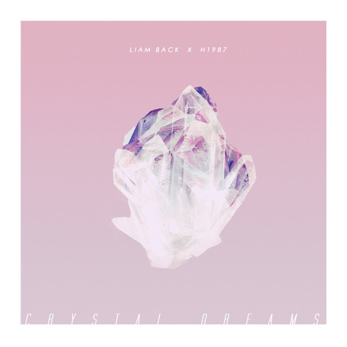 Liam Back X H1987 - Crystal Dreams