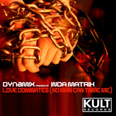 Dynamix pres. Inda Matrix - Love Dominates (No Man Can Tame Me) (Dynamix NYC Club Mix)