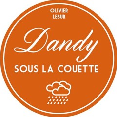 Dandy sous la couette - Olivier Lesur