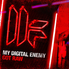 My Digital Enemy - 'Got Raw' - OUT NOW