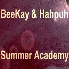 Summer Academy - BeeKay & Hahpuh