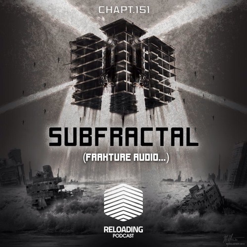 //Reloading-Podcast//-Chapt.151-Guest-Subfractal (Frakture Audio..)