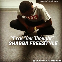 Amir Driver - F**k You Thought (Shabba freestyle)