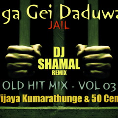 Old HiT Mix (Daga Gei Daduwam) VOL-03 - DJ Shamal Ft 50 cent & Vijaya Kumarathunge