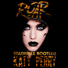 Katy Perry - Roar (Stadiumx Bootleg)