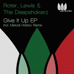 Roter & Lewis And The Deepshakerz - Give It Up (Metodi Hristov Remix) [Witty Tunes ]
