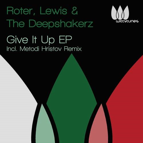 Roter & Lewis And The Deepshakerz - Give It Up (Metodi Hristov Remix) [Witty Tunes ]