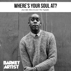 Barney Artist - Where's Your Soul At (feat. Alfa Mist & Lester The Nightfly)