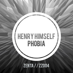 Henry Himself - Phobia (Original Mix) [ZENTA / OUT NOW!]