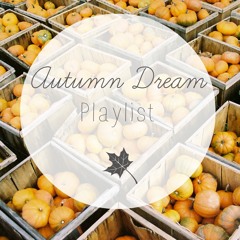 Autumn Dream Playlist