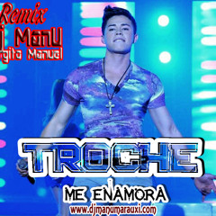 Troche - Me Enamora (remix Dj ManU) @MateDjmanu