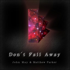John May & Matthew Parker - Don't Fall Away