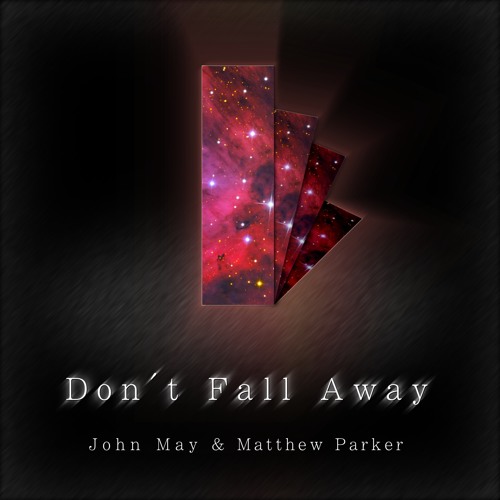 John May & Matthew Parker - Don't Fall Away
