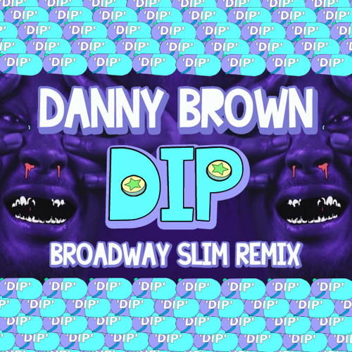 Danny Brown - Dip (Broadway Slim Remix)