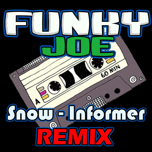 Snow - Informer (Funky Joe Remix) [FREE DOWNLOAD]