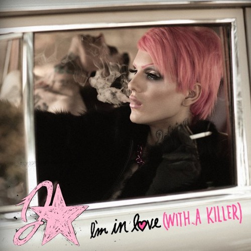 I'm In Love (With A Killer)- Jeffree Star