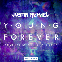 Justin Michael - Young Forever (ft. Phillip LaRue)
