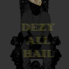 Dezy X All Hail