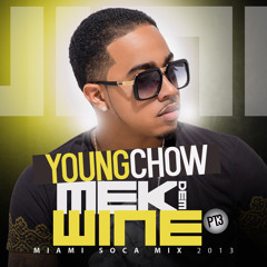DJ YOUNG CHOW - MEK DEM WINE PT. 3 - SOCA 2013 MIX