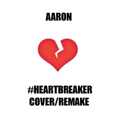 HeartBreaker (Remake) by Aaron (Prod. By Kidd Mike)