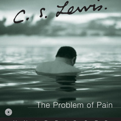 THE PROBLEM OF PAIN by C. S. Lewis