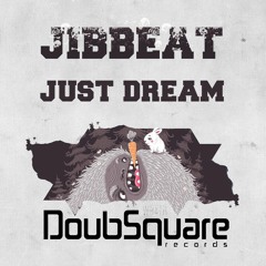 Jibbeat - Just Dream ( Original mix ) [DoubSquare Records]