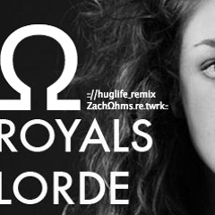Lorde - Royals (Huglife rmx/ZachΩhms_retwrk)