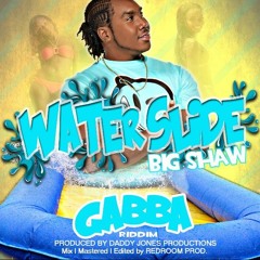 "Water Slide" by BigShaw Gabba Riddim DaddyJones Prod.