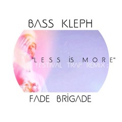 Bass Kleph - Less Is More (Fade Brigade Remix) [Free Download]