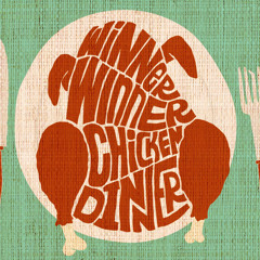 Winner Winner Chicken Dinner