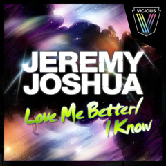 Jeremy Joshua - Love Me Better (Original Vocal)