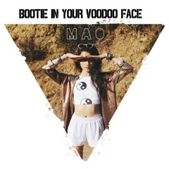 Bootie In Your Voodoo Face (M A O MASHUP)
