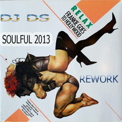 Frankie Goes To Hollywood - Relax ( Dj DS Soulful 2013 Rework)