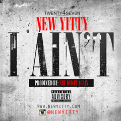 I Ain't (Prod By She Did It Again)
