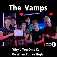 The Vamps - Why'd You Only Call Me When You're High