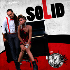 Solid - Blouw Wow @BlouwWow @taddyp @riddimstreamit