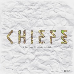 Chiefs - I Just Been (Drinking, Smoking)