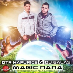 DTR HAPURICE  & DJ GALAS - MAGIC NANA - (MAGIC EXCLUSIVE REMIX)