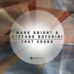 Mark Knight & Stefano Noferini - That Sound (Original Mix) [Toolroom Records]