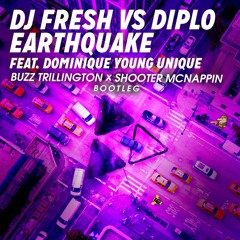 DJ Fresh vs. Diplo ft. Dominique Young Unique - Earthquake (Buzz x Shooter bootleg)